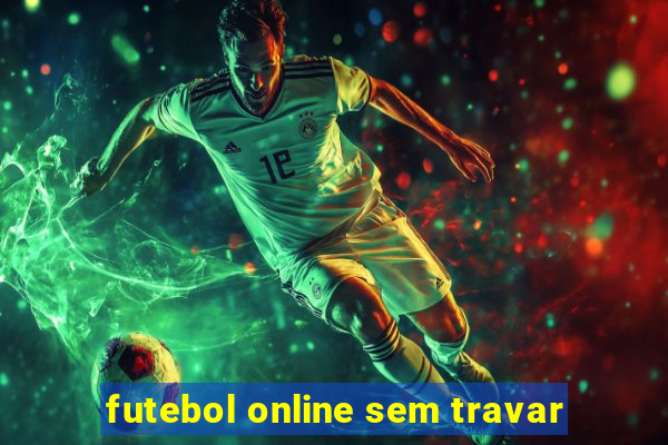 futebol online sem travar